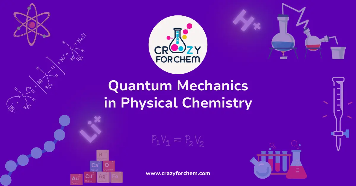 Quantum Mechanics in Physical Chemistry
